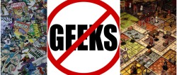 Nerd Rant: When Being a Geek is Not Cool