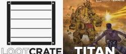 March 2014 Loot Crate: Titan (Review)